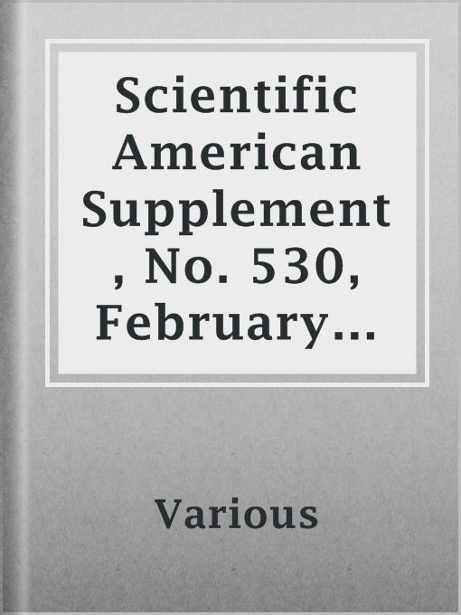 Title details for Scientific American Supplement, No. 530, February 27, 1886 by Various - Available
